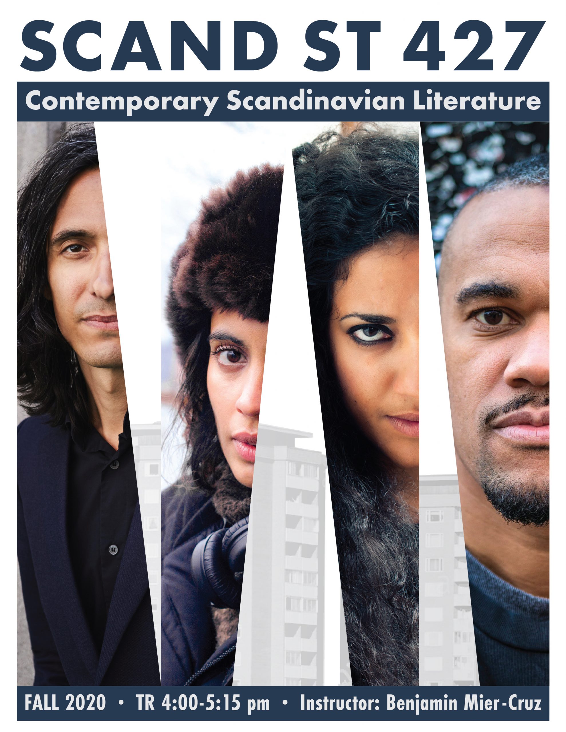 Image is a course poster of Scand St 427: Contemporary Scandinavian Literature. Image depicts faces of various Scandinavian authors along with a building behind them.

Text: Fall 2020, TR 4:00-5:15 pm, Instructor: Benjamin Mier-Cruz.