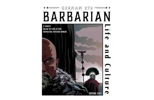 Image of course poster for German 278: Barbarian Life and Culture in Early Europe. Image depicts

Text: 3 credits, Online TR 4:00-5:15 pm, Instructor: Katerina Somers. Spring 2021.