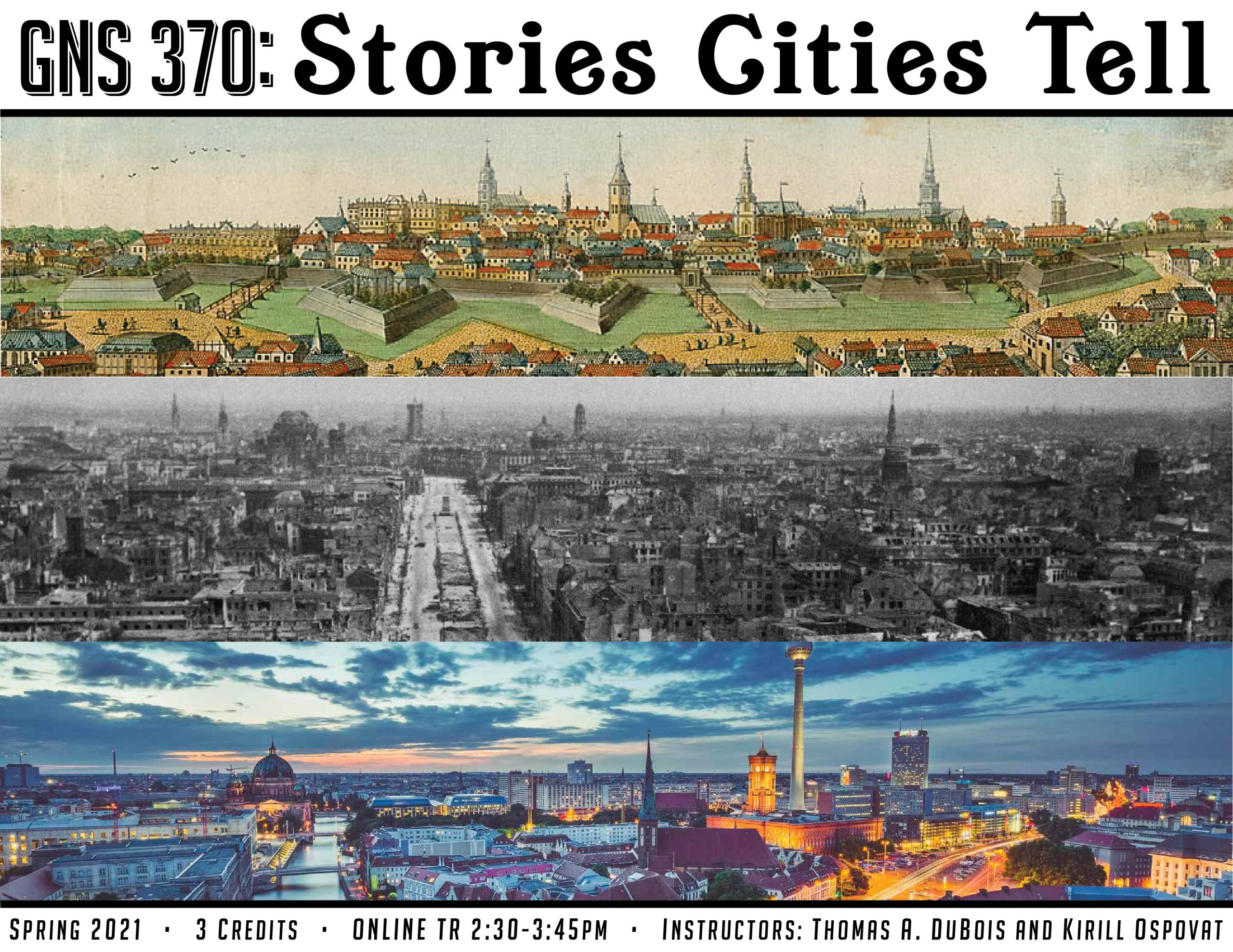 The image is of a course poster for GNS 370: Stories Cities Tell. Images show:
Text: Spring 2021, 3 credits, Online TR 2:30-3:45 PM, Instructor Thomas A. DuBois and Kirill Ospovat.
