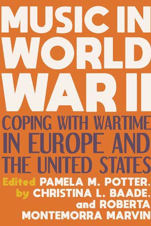 image of book cover for Music in World War II: Coping with Wartime in Europe and The United States edited by Pamela M. Potter