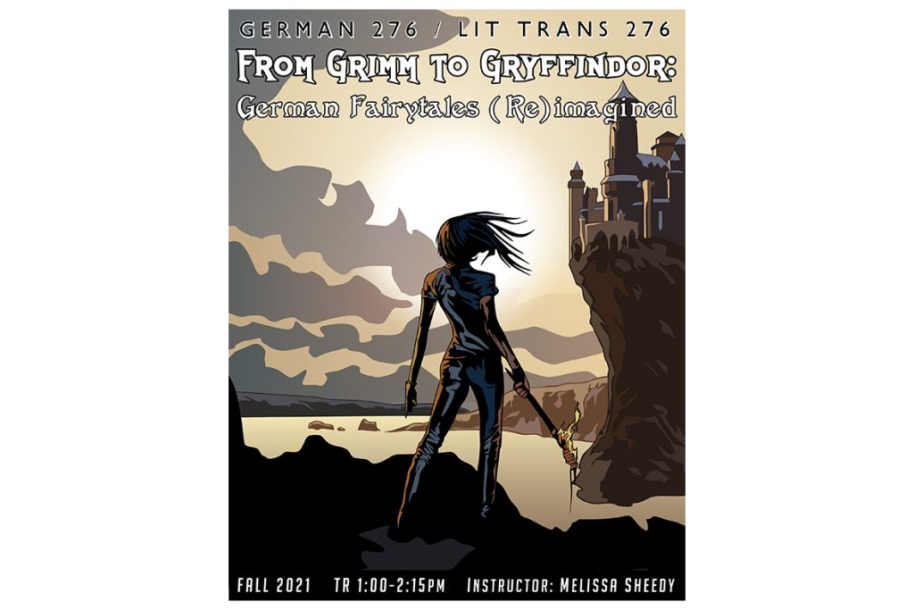 Image is of a course poster for German 276: From Grimm to Gryffindor: German Fairytales (Re)imagined. Image depicts a 

Text: German 276/LitTrans 276. Fall 2021, TR 1:00-2:15 pm, instructor: Melissa Sheedy.