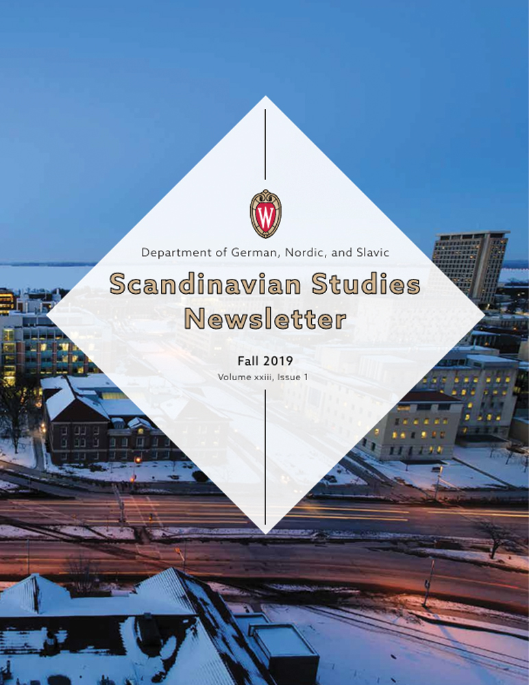 image of Scandinavian Studies Newsletter, fall 2019 edition. Image of Van Hise in winter. German, Nordic, and Slavic+ logo in the middle of a white diamond.

Text: Fall 2019, Scandinavian Studies Newsletter, Volume xxiii, Issue 1.