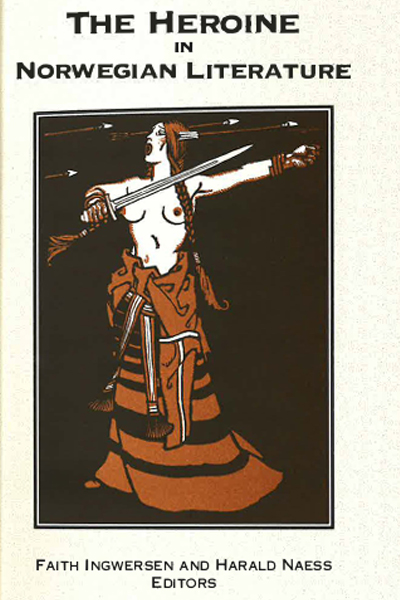 Book cover of No. 6: The Heroine in Norwegian Literature (critical essays), Faith Ingwersen and Harald Naess, eds.
