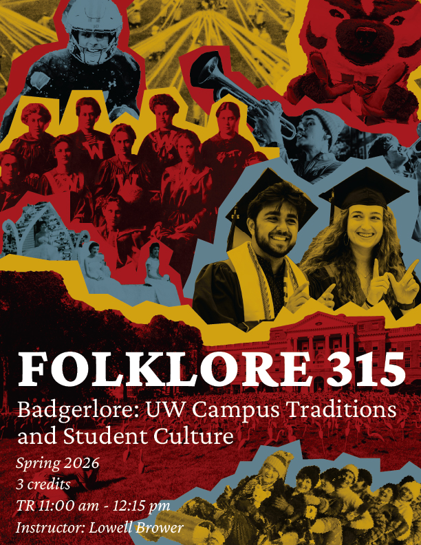 This is a poster for FOLKLORE 315: Badgerlore : UW Campus traditions and student culture. spring 2026. 3 credits. TR 11:00 am - 12:15 pm Instructor: Lowell Brower 