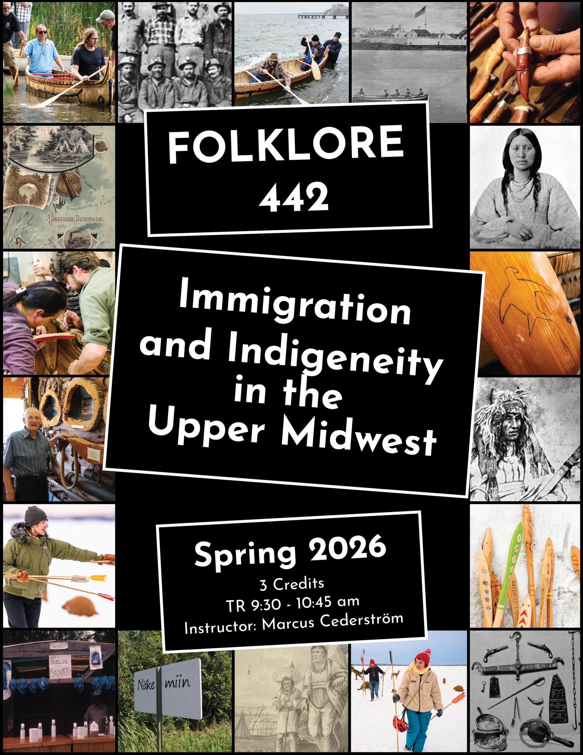 Poster for FOLKLORE 441: Immigration and Indigeneity in the upper midwest. Spring 2026. 3 credits. TR 9:30 - 10:45 am Instructor: Marcus Cederstrom. 