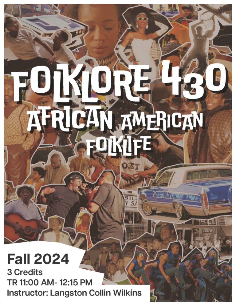 This is a poster for Folklore 430: African American Folklife. Fall 2024. 3 credits. TR 11:00 am - 12:15 pm. Instructor: Langston Collin Wilkins. This depcts various photographs from Black culture and history. 