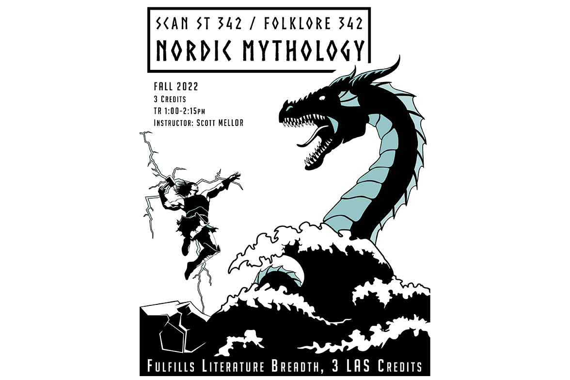 Image is a course poster of Folklore 342/Scand St 342: Nordic Mythology. Image depicts
Text: Fall 2022, 3 credits, 1:00-2:15 pm, Instructor Scott Mellor. Fulfills Literature Breadth, 3 LAS credits.