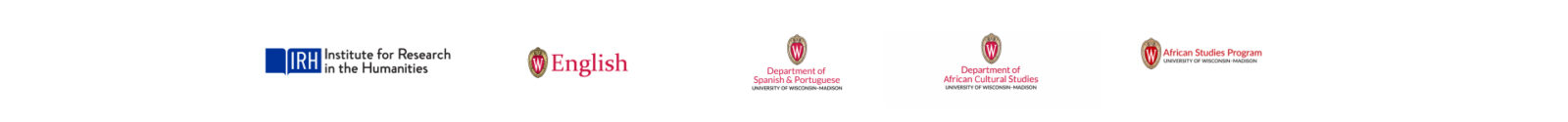 Image contains sponsor logos including the Institute for Research in the Humanities, the UW-Madison English Department, the Department of Spanish and Portuguese, the Department of African Cultural Studies, and the African Studies Program.