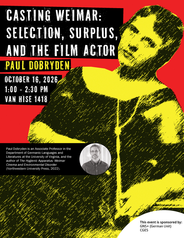 image poster for Casting Weimar: Selection, Surplus, and the Film Actor by Paul Dobryden on October 16, 2026 from 1:00 - 2:30 pm in Van Hise 1418.