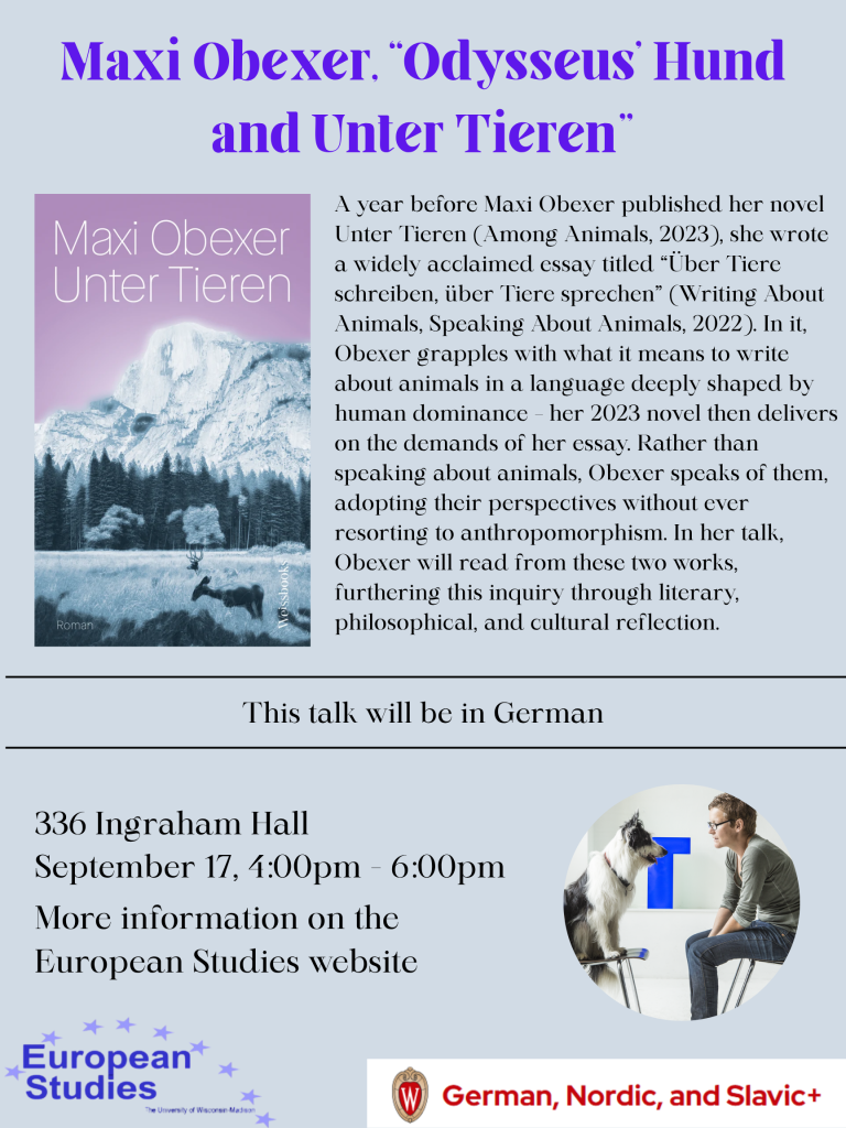 Maxi Obexer, "Odysseus' Hund and Unter Tieren" poster. Text: this talk will be in German, 336 Ingraham Hall September 17, 4:00 pm  - 6:00 pm, More information on the European Studies Website.