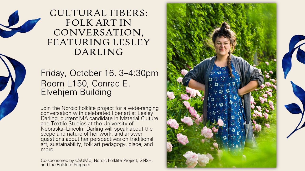 poster for cultural fibers: folk art in conversation, featuring lesley darling on Friday October 16, 3-4:30 pm in Room L150 Conrad E Elvehjem Building